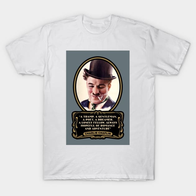 Charlie Chaplin Quotes: "A Tramp, A Gentleman, A Poet, A Dreamer, A Lonely Fellow, Always Hopeful Of Romance And Adventure" T-Shirt by PLAYDIGITAL2020